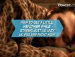 How to Get a Little Healthier While Staying Just as Lazy as You Are Right Now