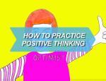 How to practice positive thinking