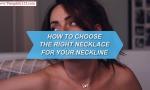 How to Choose the Right Necklace for Your Neckline