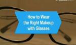How to Wear the Right Makeup with Glasses