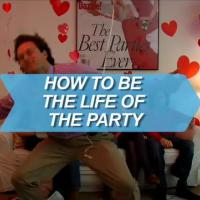 How To Be the Life Of the Party